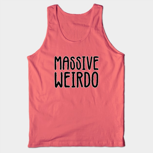 Massive weirdo. Hipster gifts. Cool vibes only. Funny Geek. Perfect present for mom mother dad father friend him or her Tank Top by SerenityByAlex